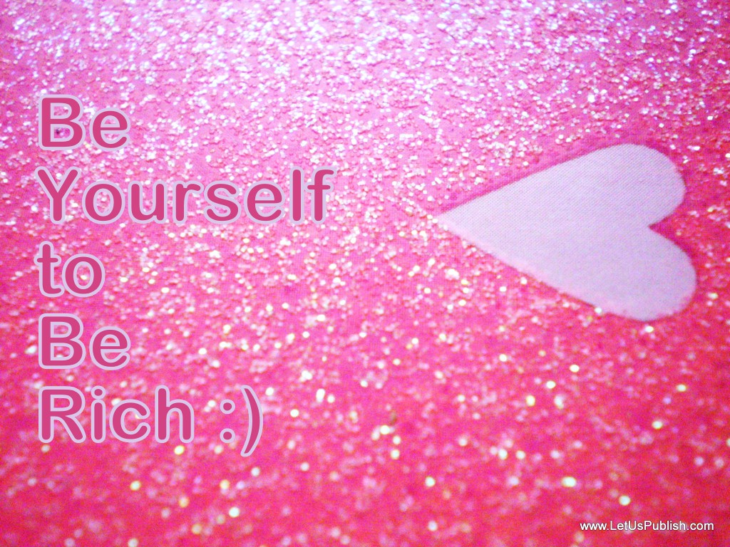Be Yourself to be Rich :) Quotes Be Rich Quotes